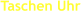 Taschen Uhr