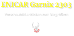 ENICAR Garnix 2303  Vorschaubild anklicken zum Vergrößern