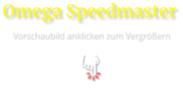 Omega Speedmaster  Vorschaubild anklicken zum Vergrößern
