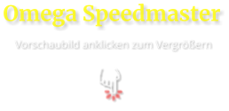 Omega Speedmaster  Vorschaubild anklicken zum Vergrößern