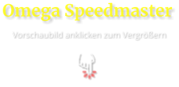 Omega Speedmaster  Vorschaubild anklicken zum Vergrößern