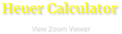 Heuer Calculator                      View Zoom Viewer
