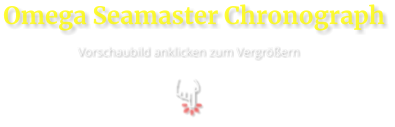 Omega Seamaster Chronograph  Vorschaubild anklicken zum Vergrößern