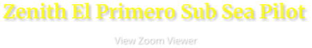 Zenith El Primero Sub Sea Pilot                      View Zoom Viewer