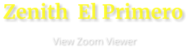 Zenith  El Primero                       View Zoom Viewer