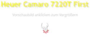 Heuer Camaro 7220T First Vorschaubild anklicken zum Vergrößern